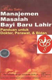 Image of Buku Saku Manajemen Masalah Bayi Baru Lahir : Panduan untuk Dokter, Perawat dan Bidan