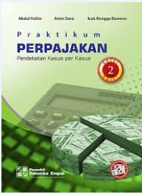 Image of Praktikum Perpajakan Pendekatan Kasus Per Kasus Edisi 2