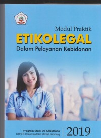 Image of Modul Praktik Etikolegal dalam Pelayanan Kebidanan Program Studi D3 Kebidanan Sekolah Tinggi Ilmu Kesehatan Insan Cendekia Medika Jombang