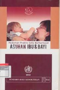 Image of Pedoman Praktis Safe Motherhood : Asuhan Ibu & Bayi