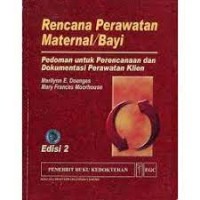 Image of Rencana Perawatan Maternal/Bayi : Pedoman Untuk Perencanaan dan Dokumentasi Perawatan Klien