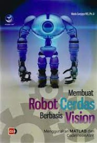 Image of Membuat Robot Cerdas Berbasis Vision Menggunakan MATLAB dan Code Vision AVR