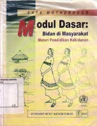 Image of Safe Motherhood Modul Dasar : Bidan di Masyarakat Materi Pendidikan Kebidanan