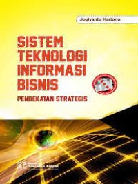 Image of Sistem Teknologi Informasi Bisnis (Pendekatan Strategis)
