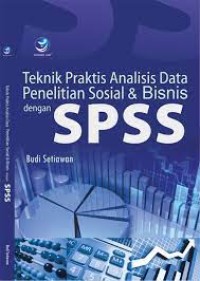 Image of Teknik Praktis Analisis Data Penelitian Sosial Dan Bisnis Dengan SPSS