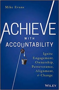 Image of Achieve with Accountability : Ignite, Engagement, Ownership, Perseverance, Alignment and Change