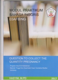 Image of Modul Praktikum Bahasa Inggris Question to Collect the Quantity Pregnancy Program Studi D3 Kebidanan Sekolah Tinggi Ilmu Kesehatan Insan Cendekia Medika Jombang