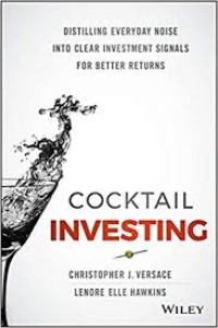 Image of Cocktail Investing : Distilling Everiday Noise Into Clear Investment Signals for Better Returns