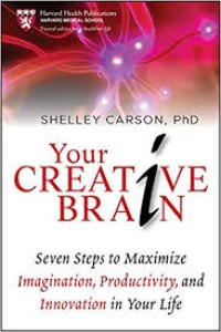 Image of Your Creative Brain : Seven steps to maximize imagination,productivity, and innovation in your live