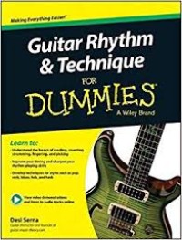 Image of Guitar Rhytm & Technique for Dummies : Learn to Understand the bBasic of Reading, Counting, Strumming and Picking. Improve Your Timing and Sharpen Rhytm Playing Skills. Develop Tchniques for Styles Such As POP, Rock, Blues, and Funk.