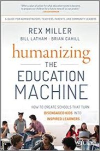 Image of Humanizing the Education Machine : How to create scholls that turn disengaged kids into inspired learners