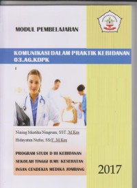 Image of Modul Pembelajaran Komunikasi dalam Praktik Kebidanan Program Studi D3 Kebidanan Sekolah Tinggi Ilmu Kesehatan Insan Cendekia Medika Jombang