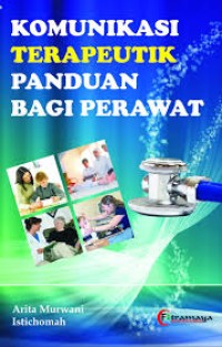 Image of Komunikasi Terapeutik Panduan Bagi Perawat