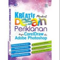 Image of Kreatif Membuat Desain Periklanan Dengan CorelDraw Dan Adobe Photoshop