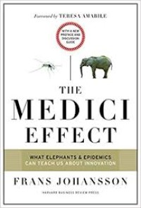 Image of The Medici Effect : What Elephants & Epidemics Can Teach Us About Innovation