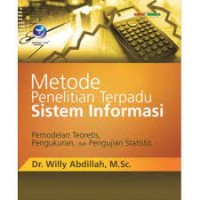 Image of Metode Penelitian Terpadu Sistem Informasi Pemodelan Teoretis,Pengukuran, Dan Pengujian Statistis