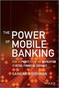 Image of The Power of Mobile Banking : How to Profit From the Revolution in Retail Financial Services