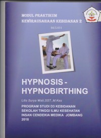 Image of Modul Praktikum Kewirausahaan Kebidanan 2 Hypnosis -  Hypnobirthing Program Studi D3 Kebidanan Sekolah Tinggi Ilmu Kesehatan Insan Cendekia Medika Jombang