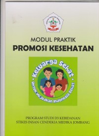 Image of Modul Praktik Promosi Kesehatan : keluarga Sehat untuk mewujudkan Indonesia Sehat Program Studi D3 Kebidanan Sekolah Tinggi Ilmu Kesehatan Insan Cendekia Medika Jombang