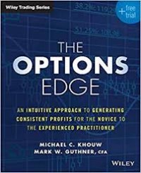 Image of Wiley Trading Series : The Options Edge (An Intuitive Approach to Generating Cosistent Profits for the Novice to The Experienced Practitioner)