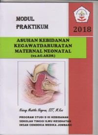 Image of Modul Praktikum Asuhan Kebidanan Kegawatdaruratan Maternal dan Neonatal Program Studi D3 Kebidanan Sekolah Tinggi Ilmu Kesehatan Insan Cendekia Medika Jombang