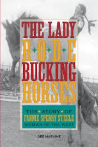 Image of The Lady R.O.D.E Buckling Horses : The Story of Fannie Sperry Stelle Woman of The West