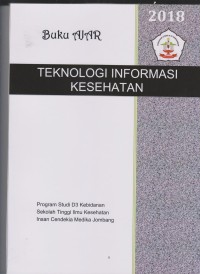 Image of Buku Ajar Teknologi Informasi kesehatan Program Studi D3 Kebidanan Sekolah Tinggi Ilmu Kesehatan Insan Cendekia Medika Jombang