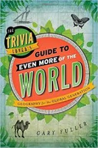 Image of The Trivia Lover's : Guide to Even More of The World (Geography for the Global Generation